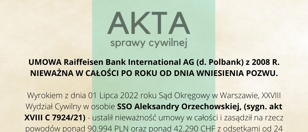 Ilustracja do: UMOWA Raiffeisen Bank International AG (d. Polbank) z 2008 R.<br>NIEWAŻNA W CAŁOŚCI PO ROKU OD DNIA WNIESIENIA POZWU.