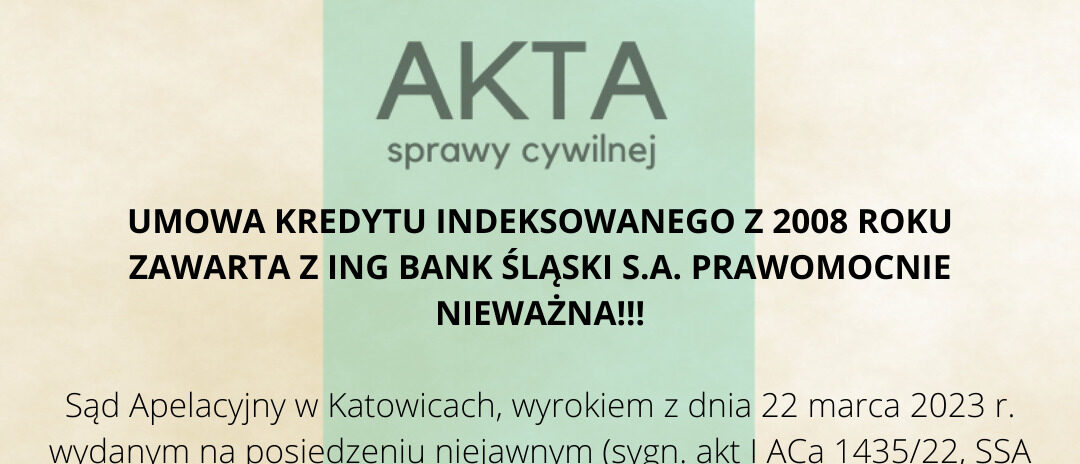 Ilustracja do: UMOWA KREDYTU INDEKSOWANEGO Z 2008 ROKU ZAWARTA Z ING BANK ŚLĄSKI S.A. PRAWOMOCNIE NIEWAŻNA!!!